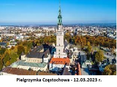 Pielgrzymka Częstochowa - 12.03.2023 r.